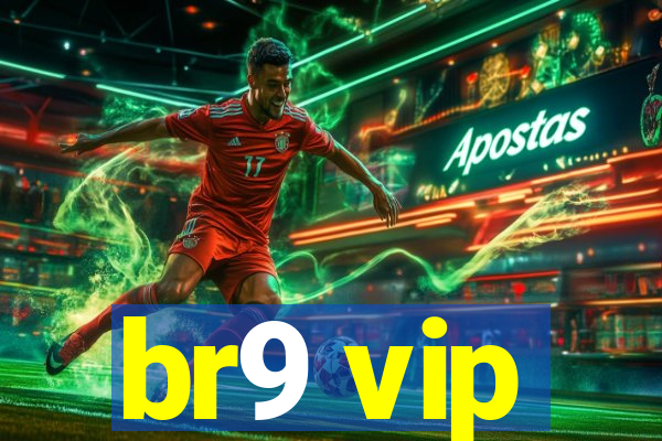 br9 vip